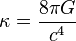 \kappa = \frac{8 \pi G}{c^4}