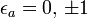 \epsilon_a=0, \, \pm1