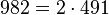  982=2 \cdot  491