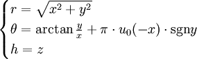 \begin{cases}r = \sqrt{x^2 + y^2}\\\theta = \arctan \frac{y}{x} + \pi \cdot u_0(-x) \cdot \operatorname{sgn} y \\ h = z\end{cases}