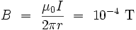 B \ = \ \frac{\mu_0 I}{2 \pi r} \ = \ 10^{-4} \ \mathrm{T}