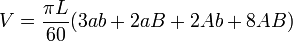 V=\frac{\pi L}{60}(3ab+2aB+2Ab+8AB)