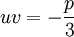  uv=-\frac{p}{3}\,