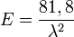 E = \frac{81,8}{\lambda^2}