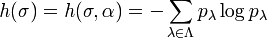 h(\sigma) = h(\sigma, \alpha) = - \displaystyle\sum_{\lambda \in \Lambda} p_\lambda \log p_\lambda