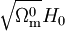 \sqrt{\Omega_{\rm{m}}^0} H_0