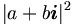|a+b\boldsymbol{i}|^2