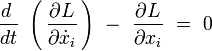 \frac{d~}{dt} \ \left( \, \frac{\partial L}{\partial \dot{x}_i} \, \right) \ - \ \frac{\partial L}{\partial x_i} \ = \ 0