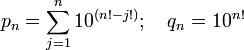 p_n = \sum_{j=1}^n 10^{(n! - j!)}; \quad q_n = 10^{n!}