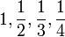 1, \frac12, \frac13, \frac14