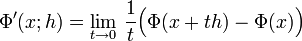 \Phi'(x ; h) = \lim_{t\to 0} \,\frac{1}{t}\Big(\Phi(x+th)-\Phi(x)\Big)