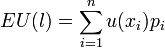 EU(l)=\sum_{i=1}^{n}u(x_{i})p_{i}