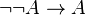 \lnot\lnot A \rightarrow A
