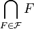 \bigcap_{F \in \mathcal{F}} F