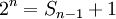 2^n = S_{n-1} + 1\,