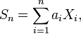 S_n = \sum_{i=1}^n a_i X_i,