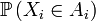 \mathbb{P}\left(X_i\in A_i\right)