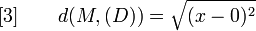 [3] \qquad d(M,(D)) = \sqrt{ (x-0)^2 }