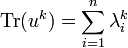 \textrm{Tr}(u^k)=\sum_{i=1}^n \lambda_i^k