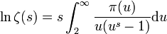 \ln \zeta(s) = s \int_2^\infty{\frac{\pi(u)}{u(u^s-1)}\mathrm du}\,\! 