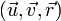 (\vec{u},\vec{v},\vec{r})