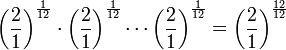 \left(\frac{2}{1}\right)^\frac{1}{12}\cdot\left(\frac{2}{1}\right)^\frac{1}{12}\cdots\left(\frac{2}{1}\right)^\frac{1}{12} = \left(\frac{2}{1}\right)^\frac{12}{12}