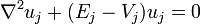 \nabla^2u_j+(E_j-V_j)u_j=0