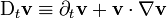 \mathrm D_t\mathbf v \equiv \partial_t\mathbf v + \mathbf v \cdot \nabla\mathbf v