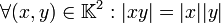 \forall (x,y) \in \mathbb{K}^2 : |xy| = |x| |y|