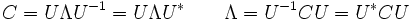 C= U\Lambda U^{-1} =U\Lambda U^* \qquad \Lambda =U^{-1}CU=U^*CU