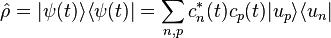 \hat \rho = |\psi(t) \rangle \langle \psi(t) | = \sum_{n,p} c_n^*(t) c_p(t) | u_p \rangle \langle u_n | 