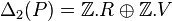 \Delta_2(P) = \Z.R\oplus\Z.V