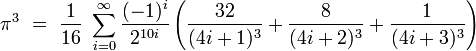  \pi^3\ =\ \frac{1}{16}\ \sum_{i=0}^\infty\frac{(-1)^i}{2^{10i}}\left(\frac{32}{(4i+1)^3}+\frac{8}{(4i+2)^3}+\frac{1}{(4i+3)^3}\right)