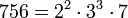  756=2^2 \cdot  3^3 \cdot  7