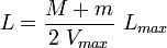 L=\frac{M+m}{2\ V_{max}}\ L_{max}
