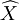 \widehat{X}