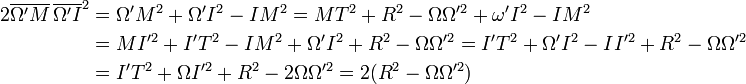 \begin{align}2\overline{\Omega'M}\,\overline{\Omega'I}^2&=\Omega'M^2+\Omega'I^2-IM^2=MT^2+R^2-\Omega\Omega'^2+ \omega'I^2-IM^2\\ &=MI'^2+I'T^2-IM^2+\Omega'I^2+R^2-\Omega\Omega'^2=I'T^2+\Omega'I^2-II'^2+R^2-\Omega\Omega'^2\\ &=I'T^2+\Omega I'^2+R^2-2\Omega\Omega'^2=2(R^2-\Omega\Omega'^2)\end{align}