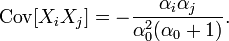 \mathrm{Cov}[X_iX_j] = -\frac{\alpha_i \alpha_j}{\alpha_0^2 (\alpha_0+1)}.