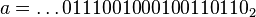 a=\ldots 0111001000100110110_2