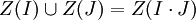 Z(I)\cup Z(J)=Z(I\cdot J)