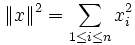 \|x\|^2 = \sum_{1\leq i \leq n} x_i^2