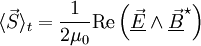 \langle\vec{S}\rangle_t=\frac{1}{2 \mu_0}\operatorname{Re}\left(\underline{\vec E}\wedge\underline{\vec B}^\star\right)