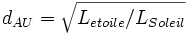 d_{AU} = \sqrt {L_{etoile}/L_{Soleil}}