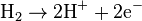 \mathrm{H}_2 \rightarrow \mathrm{2H}^+ + \mathrm{2e}^-