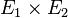 E_1 \times E_2