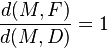 \frac{d(M,F)}{d(M,D)} = 1