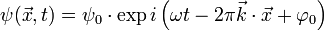 \psi (\vec{x},t) = \psi_0 \cdot \exp i \left ( \omega t -2 \pi \vec{k} \cdot \vec{x} + \varphi_0 \right )