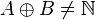 A \oplus B \ne \N
