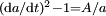 \scriptstyle (\mathrm da/\mathrm dt)^2-1=A/a