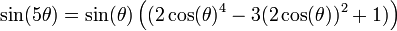  \sin(5\theta)=\sin(\theta)\left((2\cos(\theta)^4 - 3(2\cos(\theta))^2 + 1)\right)